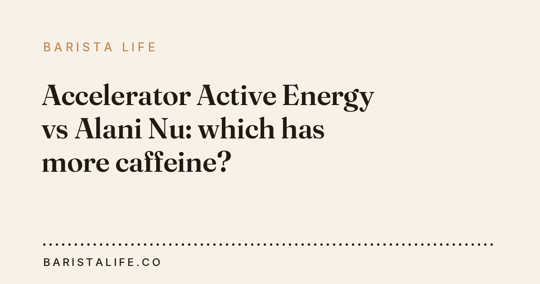 Accelerator Active Energy vs Alani Nu: which has more caffeine?