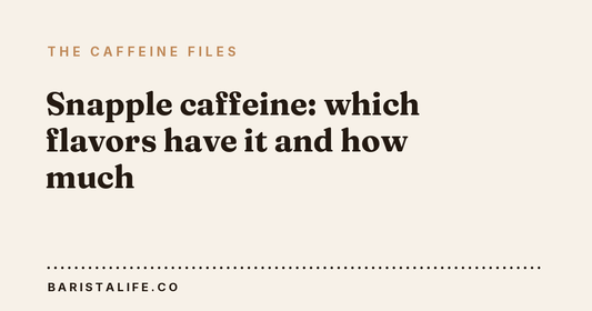 Snapple caffeine: which flavors have it and how much