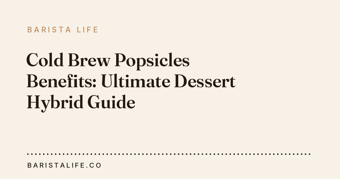 Cold Brew Popsicles Benefits: Ultimate Dessert Hybrid Guide