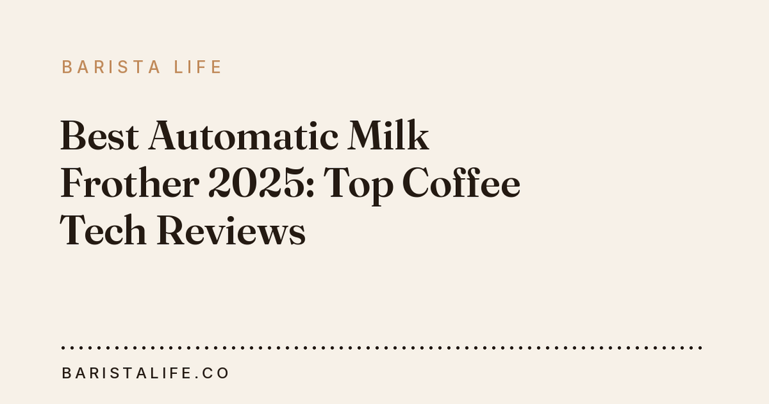 Best Automatic Milk Frother 2025: Top Coffee Tech Reviews