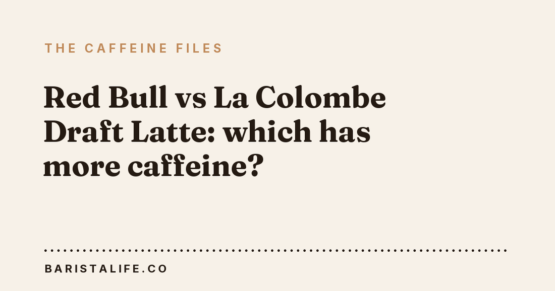 Red Bull vs La Colombe Draft Latte: which has more caffeine?