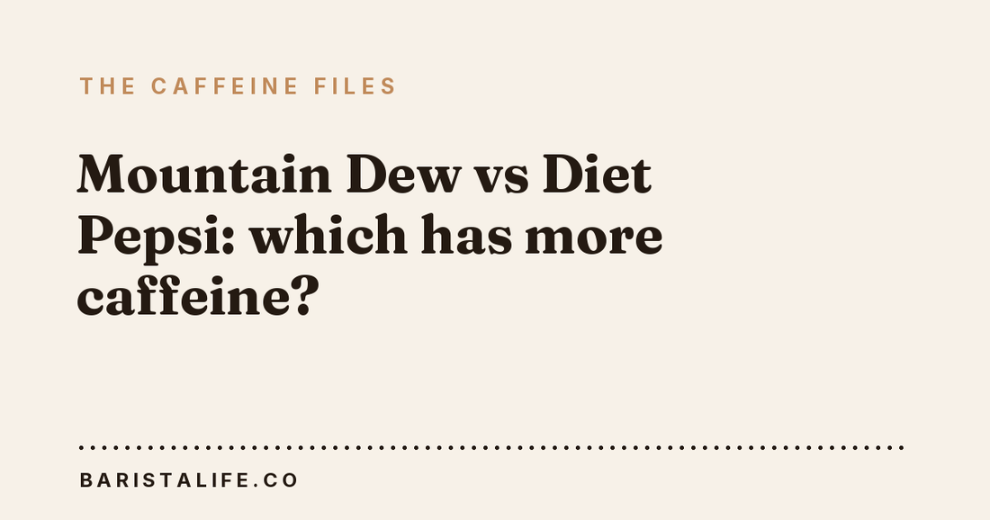 Mountain Dew vs Diet Pepsi: which has more caffeine?