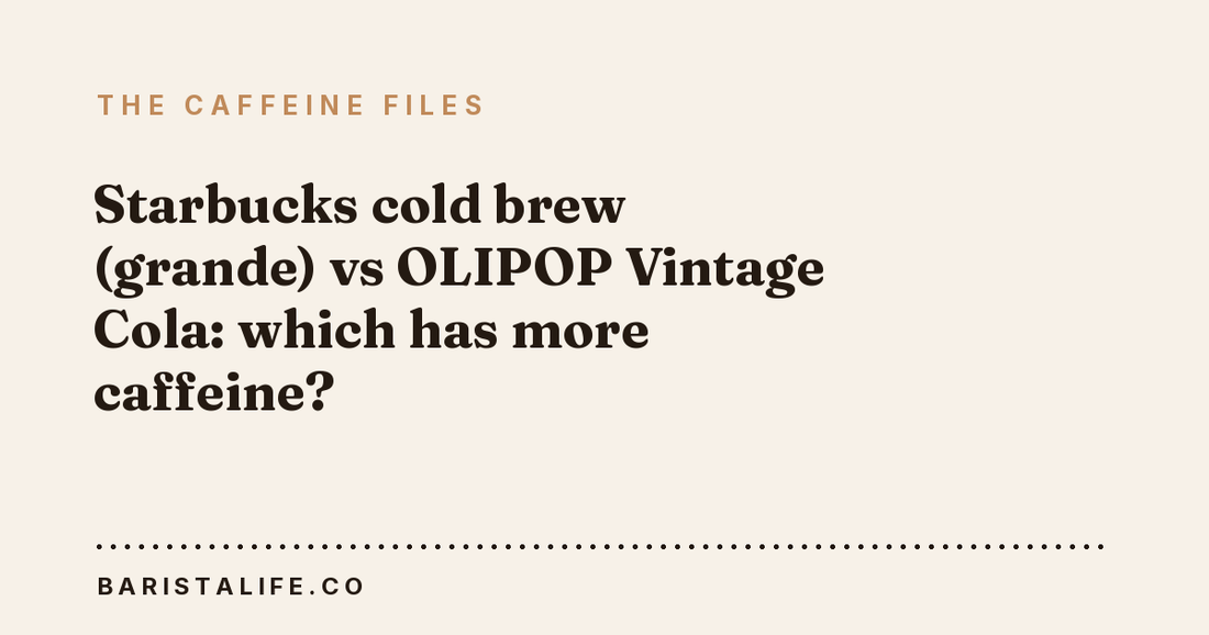Starbucks cold brew (grande) vs OLIPOP Vintage Cola: which has more caffeine?