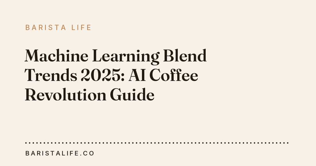 Machine Learning Blend Trends 2025: AI Coffee Revolution Guide