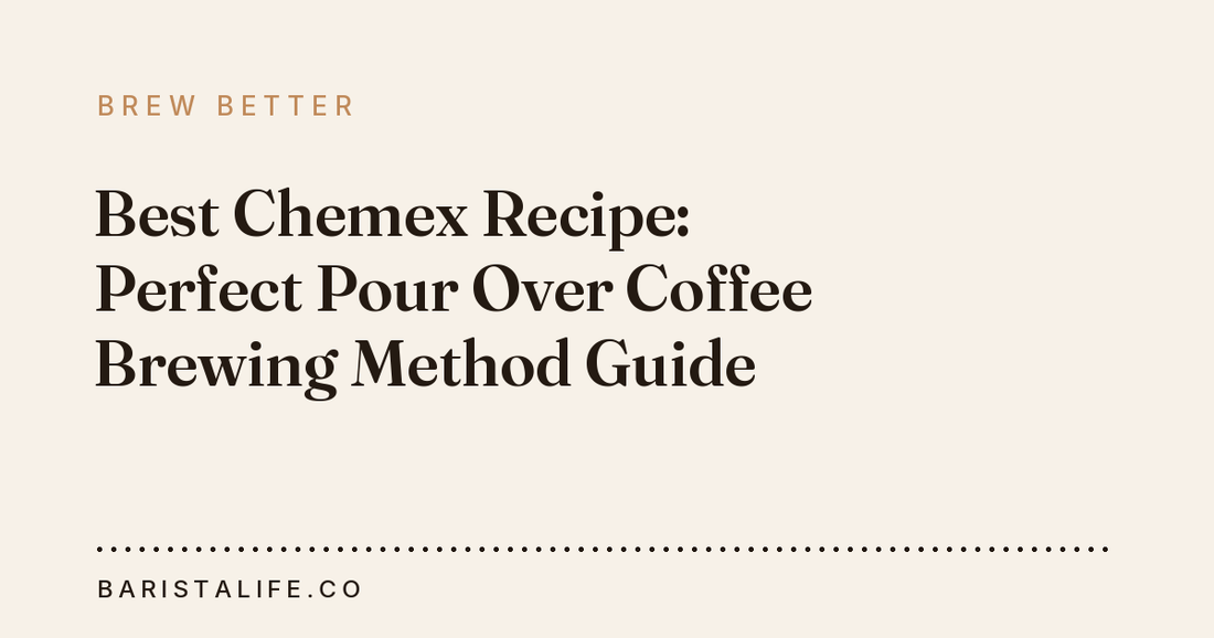 Best Chemex Recipe: Perfect Pour Over Coffee Brewing Method Guide