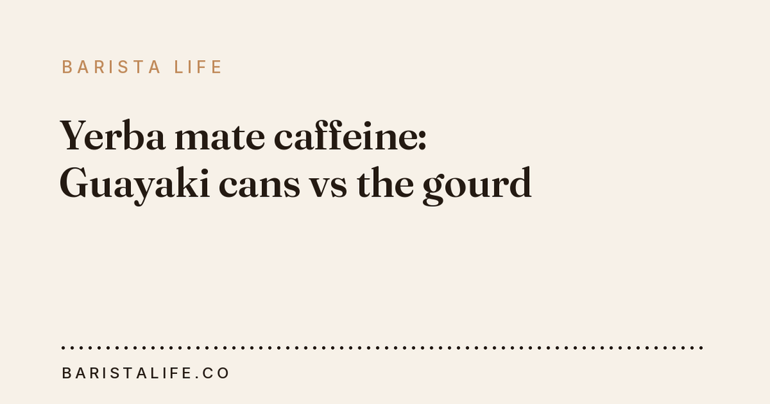 Yerba mate caffeine: Guayaki cans vs the gourd