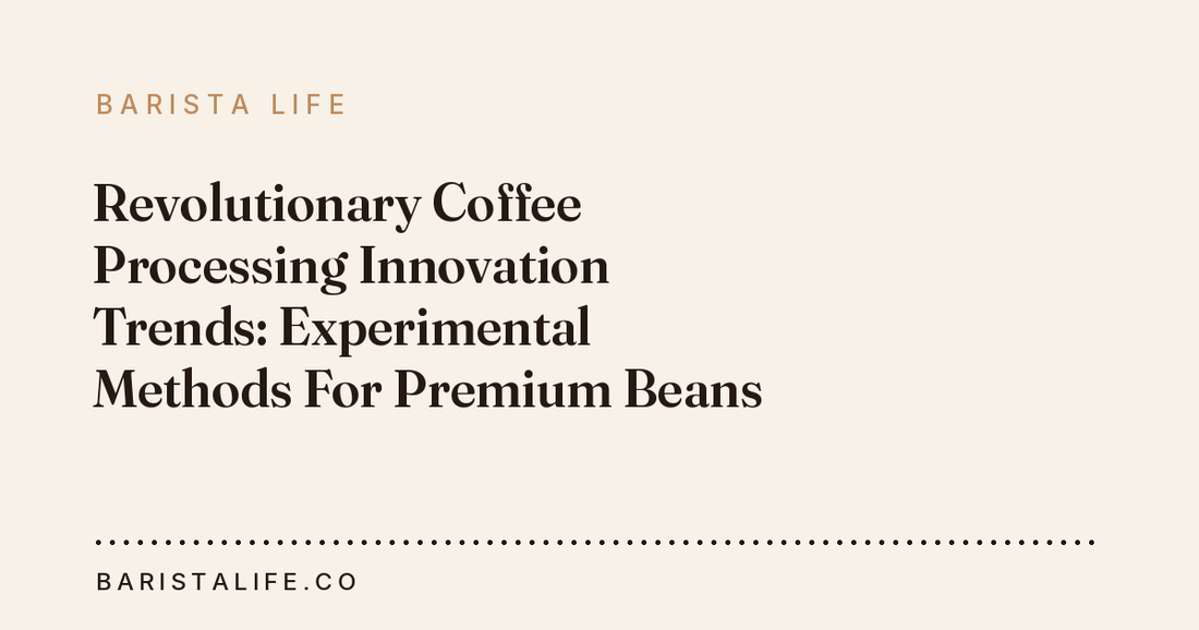Revolutionary Coffee Processing Innovation Trends: Experimental Methods For Premium Beans