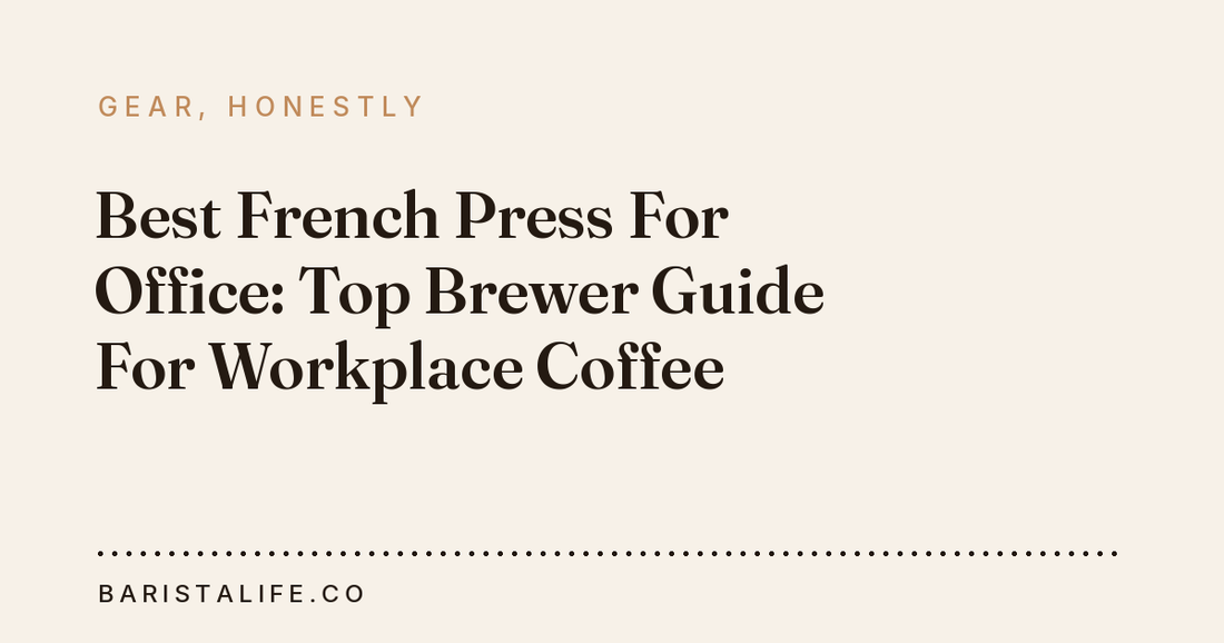 Best French Press For Office: Top Brewer Guide For Workplace Coffee