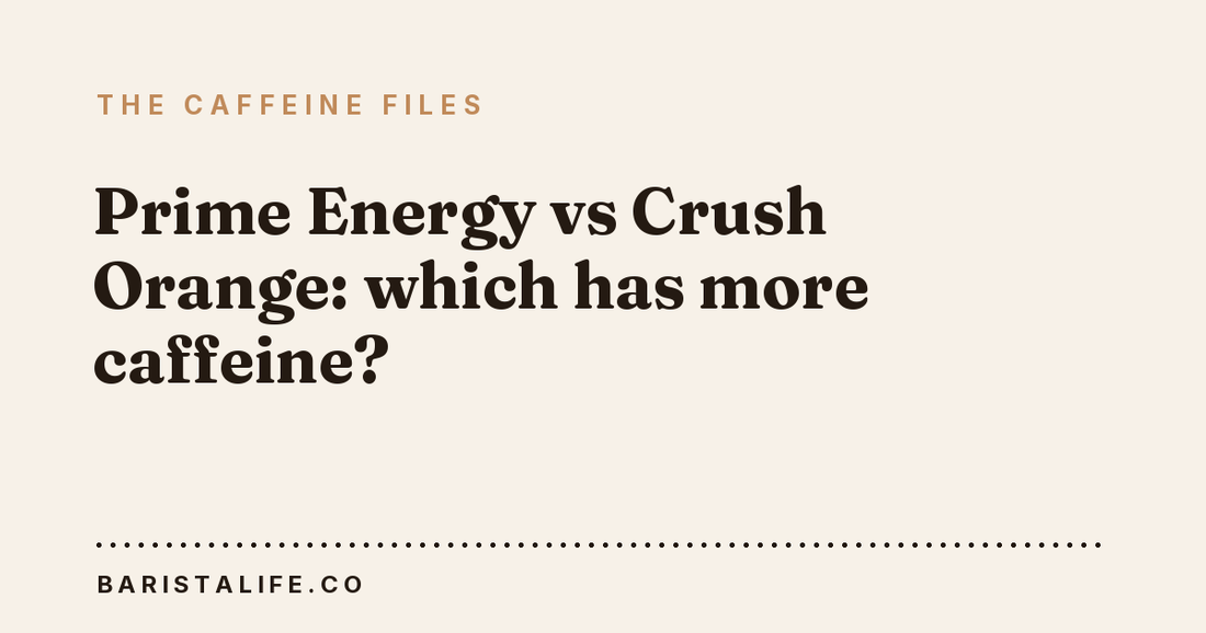 Prime Energy vs Crush Orange: which has more caffeine?