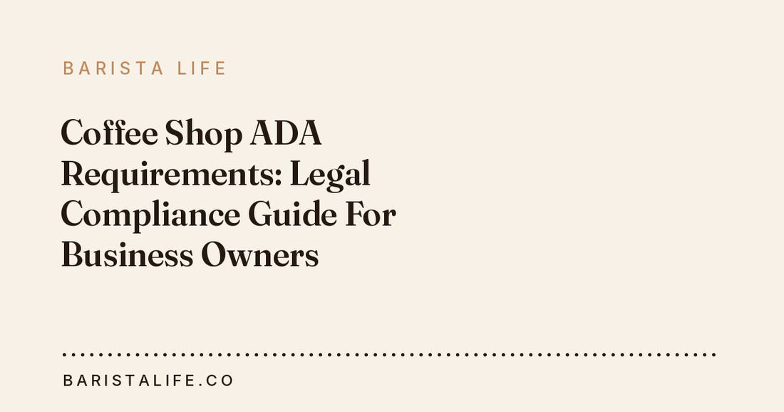 Coffee Shop ADA Requirements: Legal Compliance Guide For Business Owners