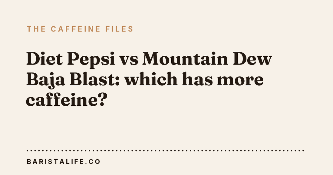 Diet Pepsi vs Mountain Dew Baja Blast: which has more caffeine?