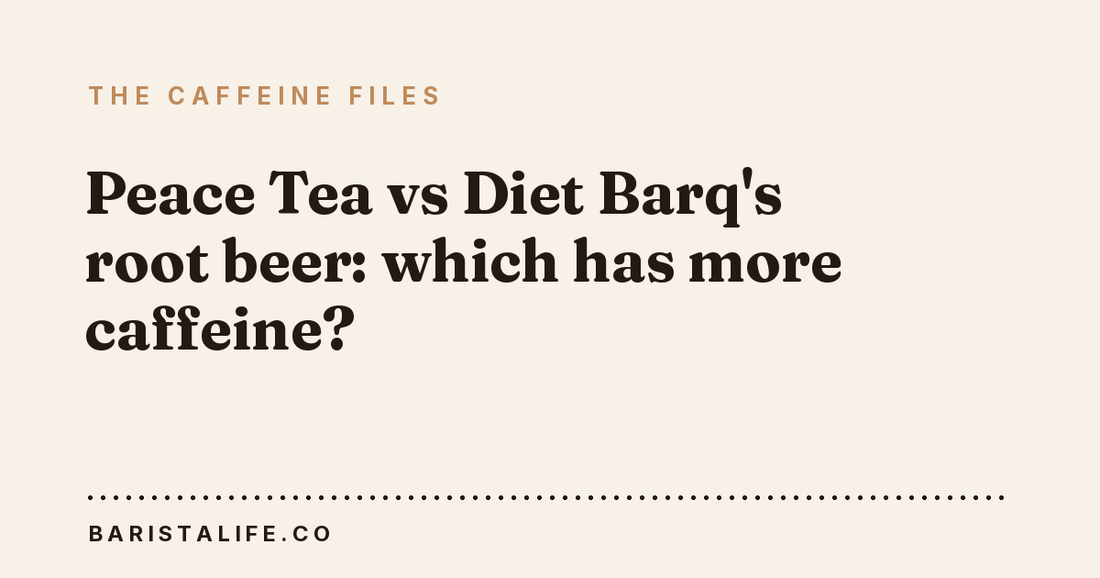 Peace Tea vs Diet Barq's root beer: which has more caffeine?