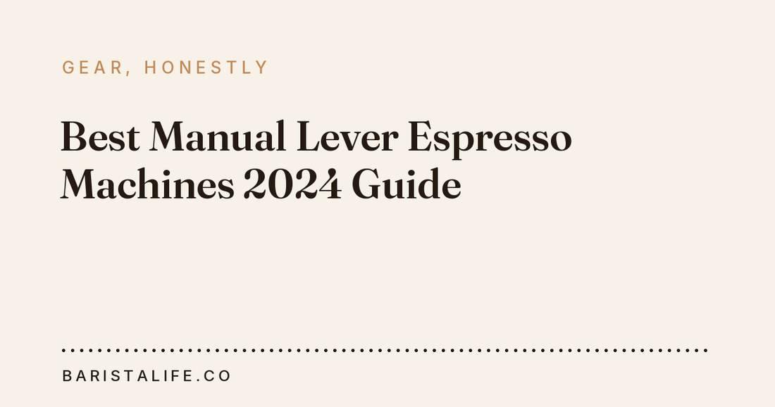 Best Manual Lever Espresso Machines 2024 Guide