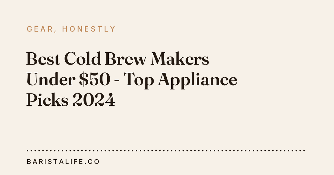 Best Cold Brew Makers Under $50 - Top Appliance Picks 2024