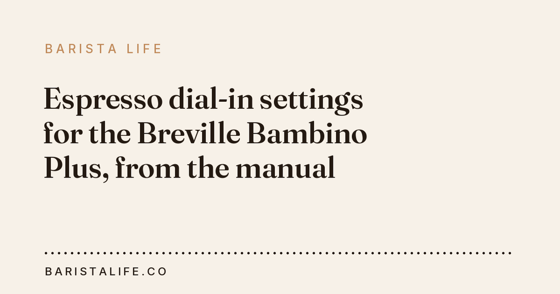 Espresso dial-in settings for the Breville Bambino Plus, from the manual