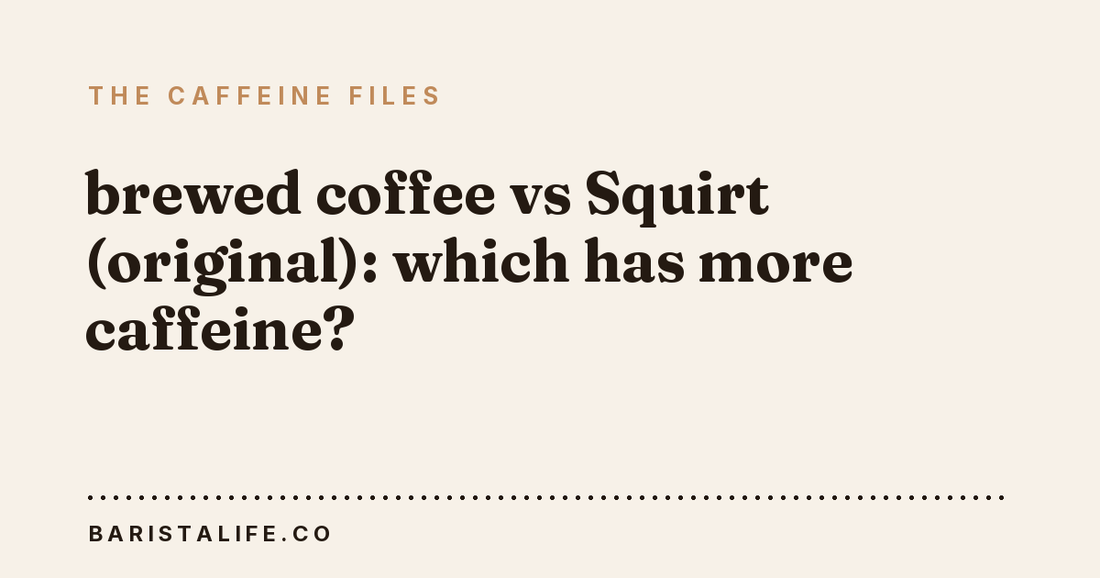 brewed coffee vs Squirt (original): which has more caffeine?