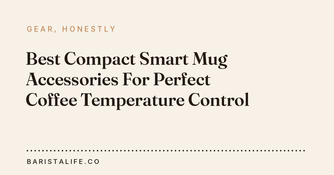 Best Compact Smart Mug Accessories For Perfect Coffee Temperature Control