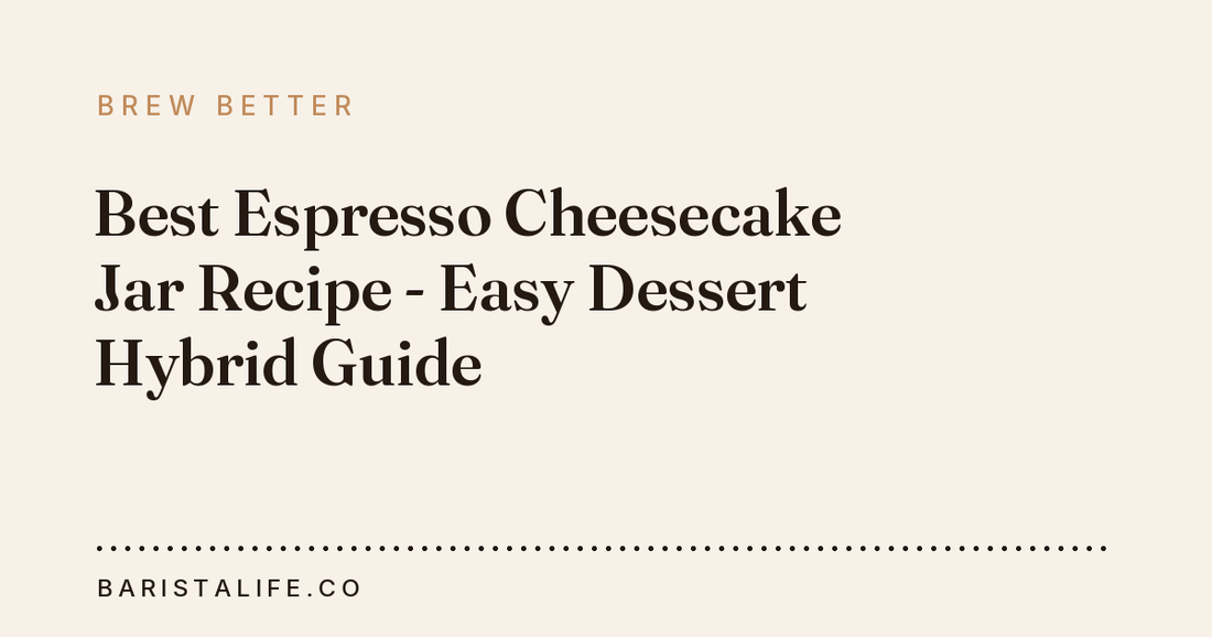 Best Espresso Cheesecake Jar Recipe - Easy Dessert Hybrid Guide