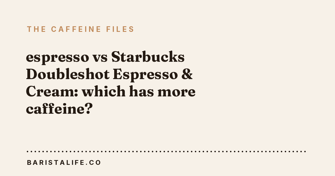 espresso vs Starbucks Doubleshot Espresso & Cream: which has more caffeine?