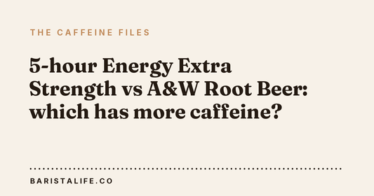 5-hour Energy Extra Strength vs A&W Root Beer: which has more caffeine?