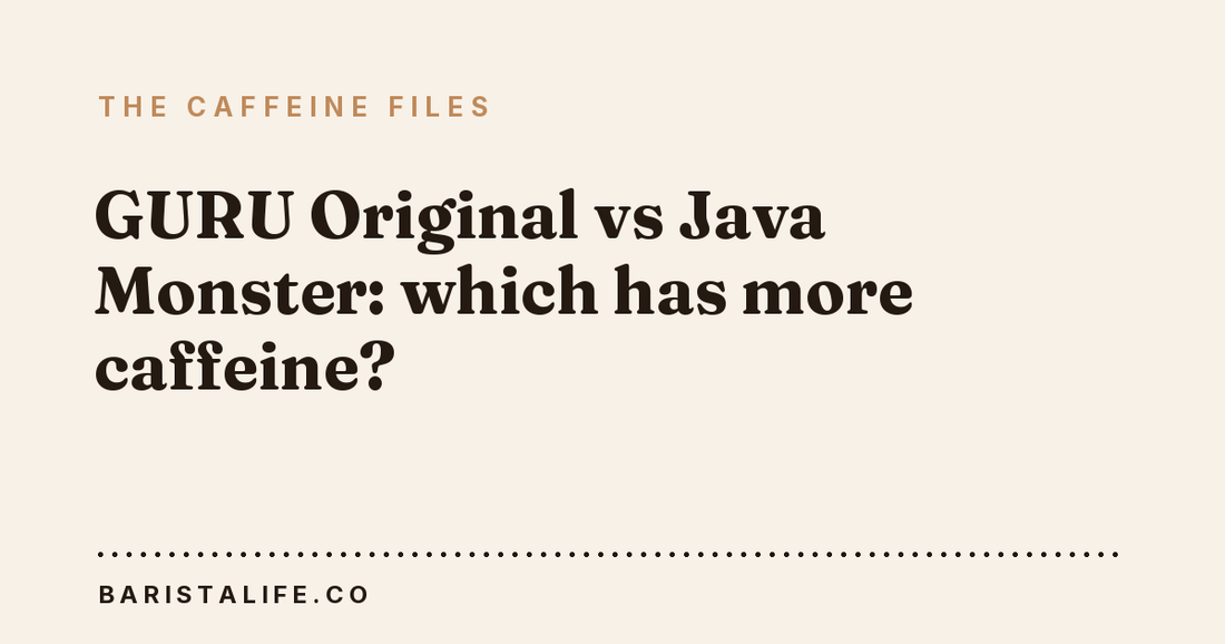 GURU Original vs Java Monster: which has more caffeine?