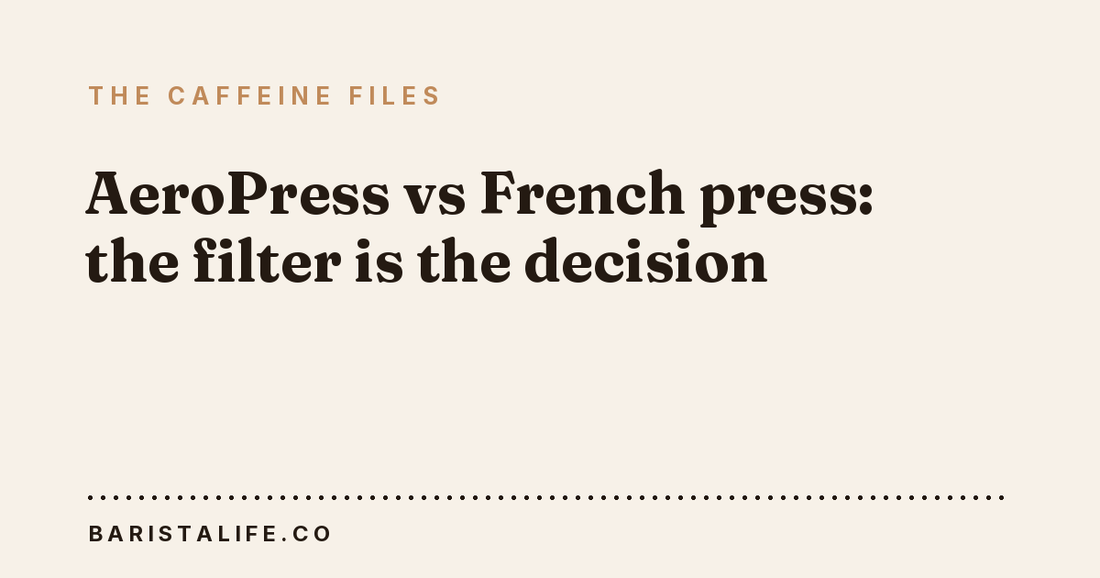 AeroPress vs French press: the filter is the decision