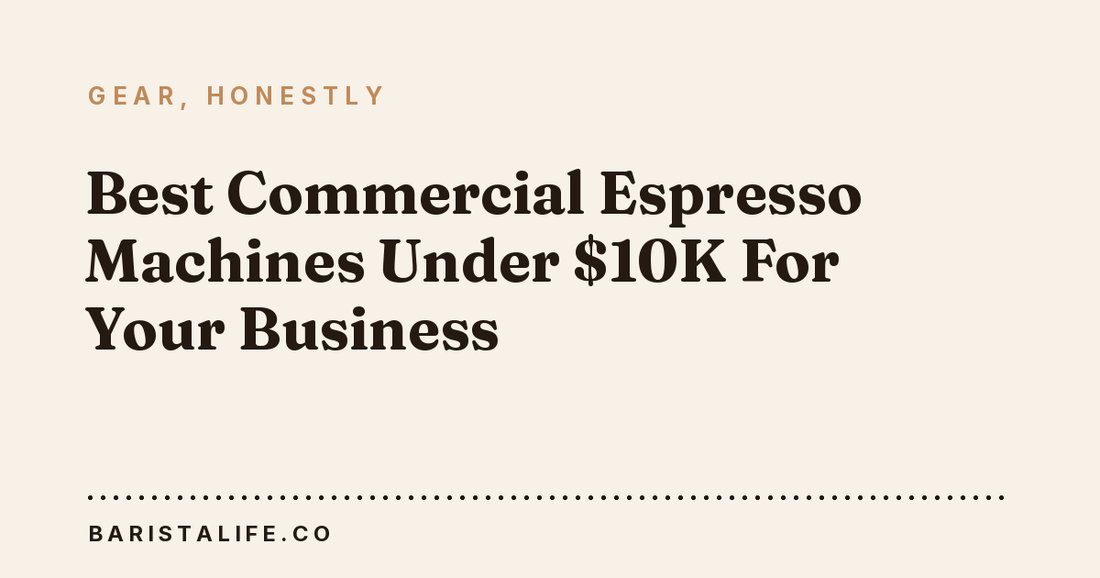 Best Commercial Espresso Machines Under $10K For Your Business