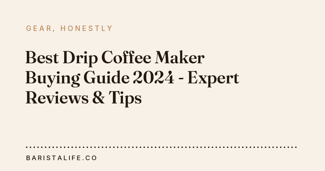 Best Drip Coffee Maker Buying Guide 2024 - Expert Reviews & Tips