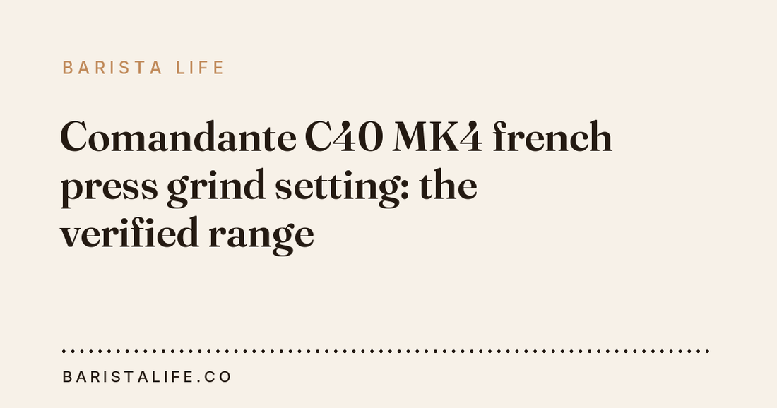 Comandante C40 MK4 french press grind setting: the verified range
