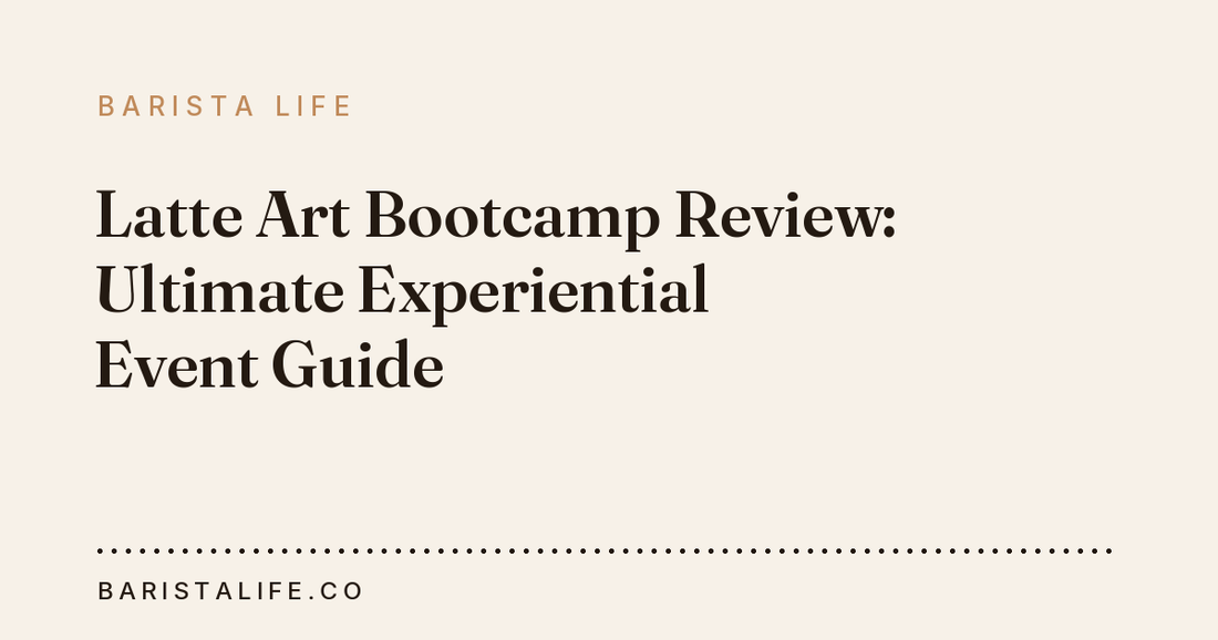 Latte Art Bootcamp Review: Ultimate Experiential Event Guide