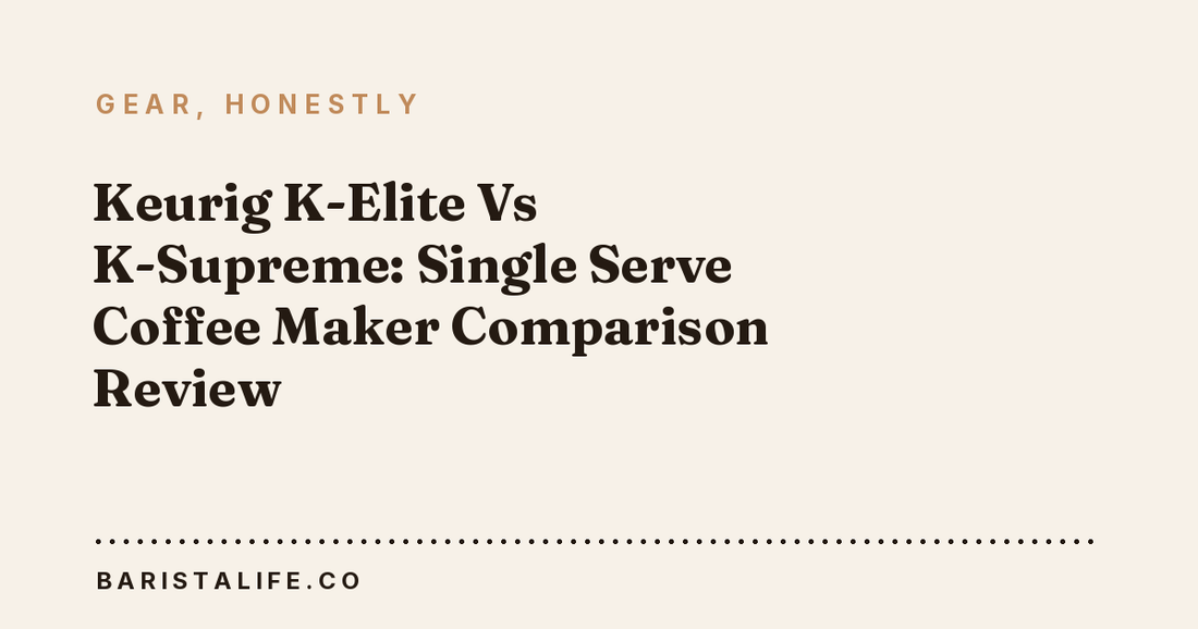Keurig K-Elite Vs K-Supreme: Single Serve Coffee Maker Comparison Review