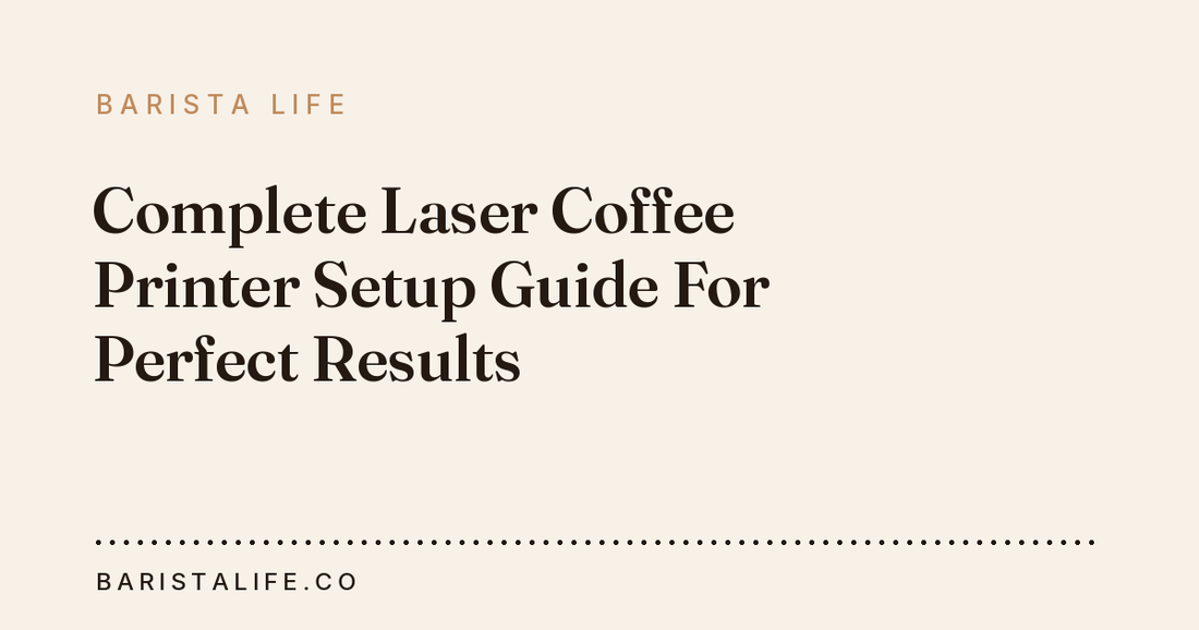 Complete Laser Coffee Printer Setup Guide For Perfect Results