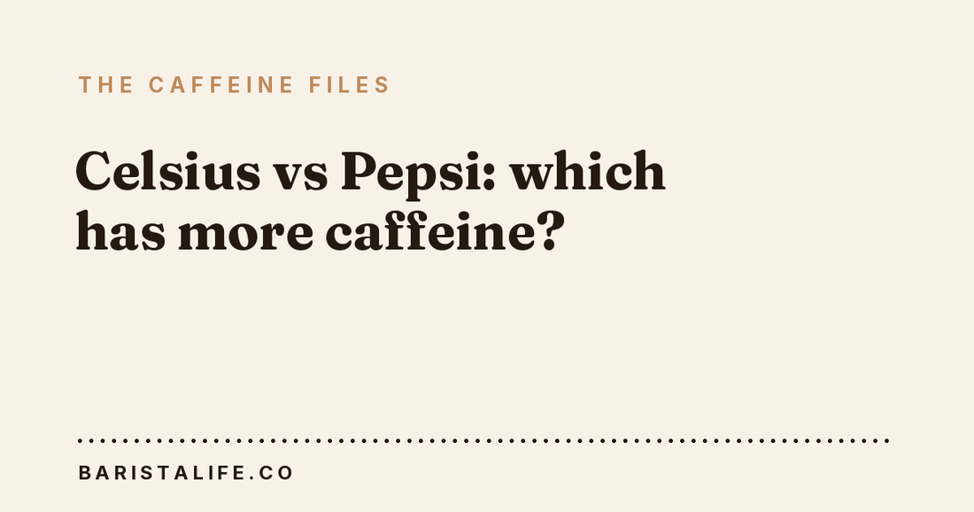Celsius vs Pepsi: which has more caffeine?