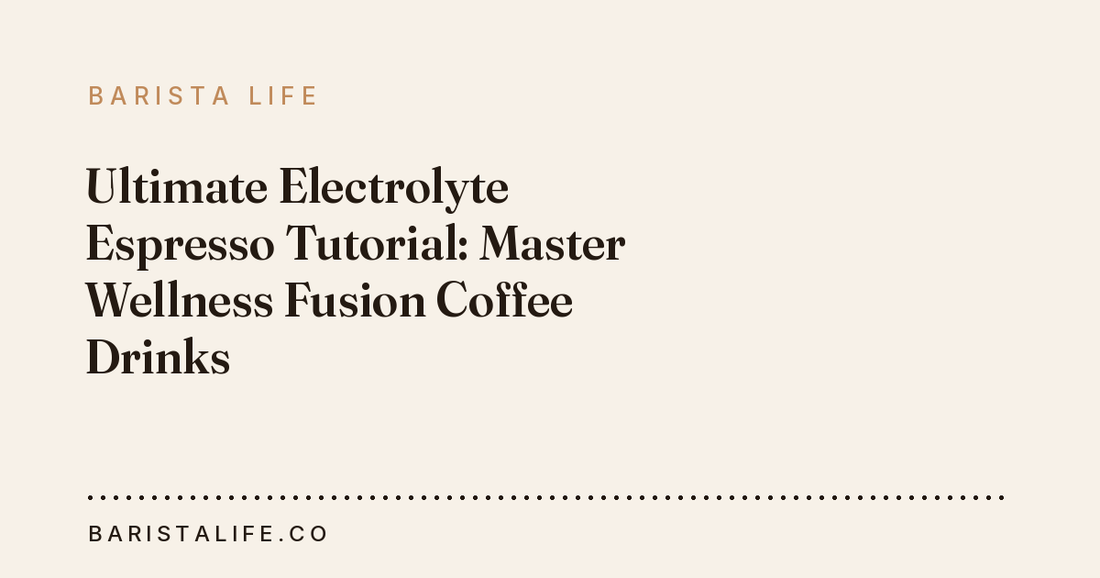 Ultimate Electrolyte Espresso Tutorial: Master Wellness Fusion Coffee Drinks