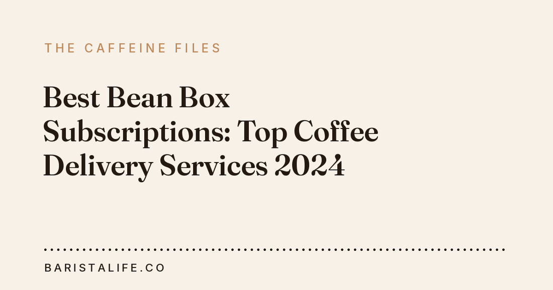 Best Bean Box Subscriptions: Top Coffee Delivery Services 2024