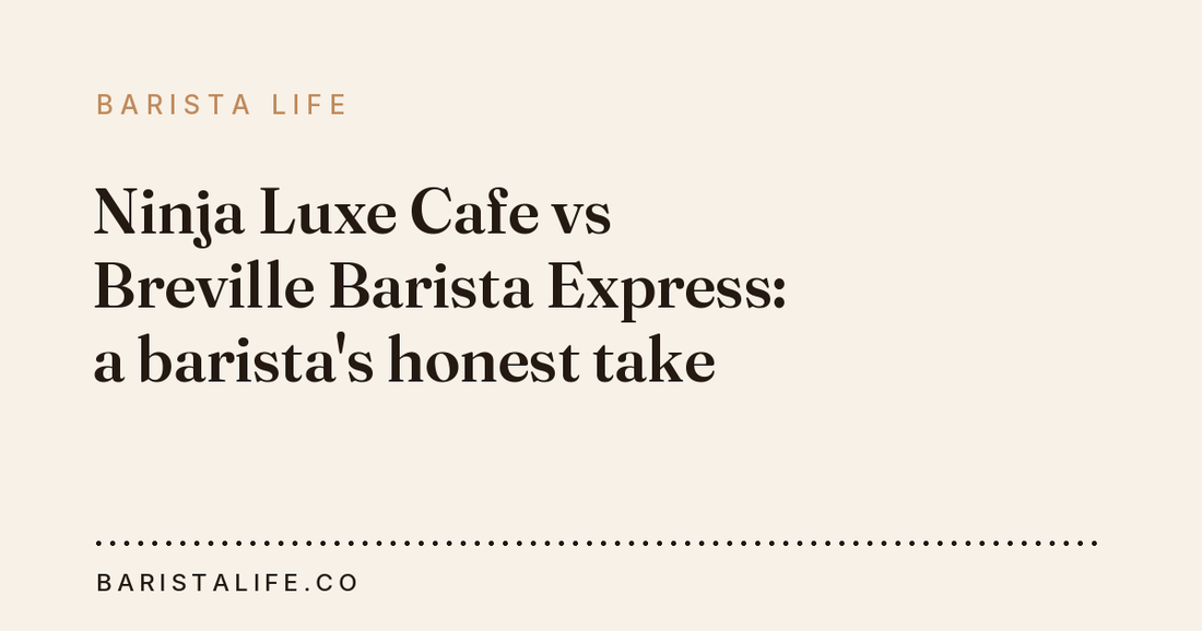 Ninja Luxe Cafe vs Breville Barista Express: a barista's honest take