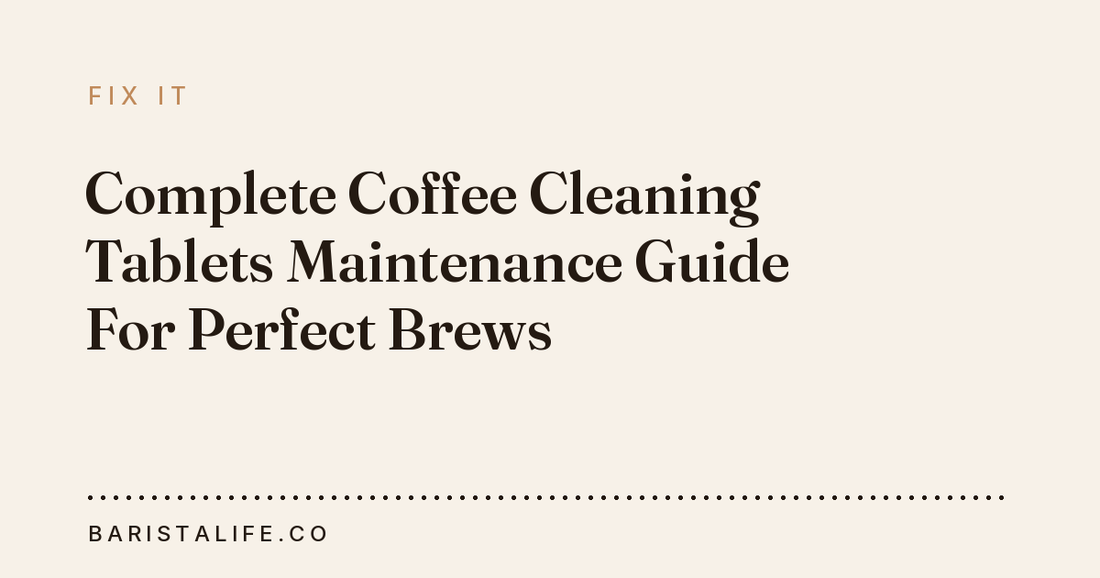Complete Coffee Cleaning Tablets Maintenance Guide For Perfect Brews