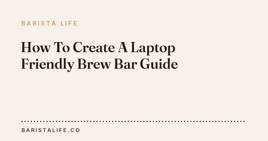 How To Create A Laptop Friendly Brew Bar Guide