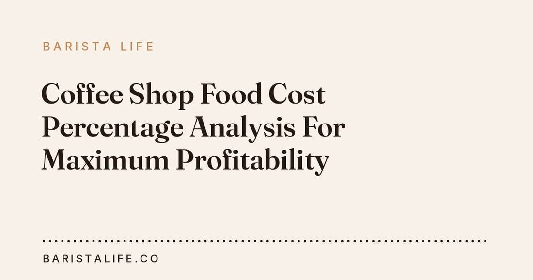 Coffee Shop Food Cost Percentage Analysis For Maximum Profitability