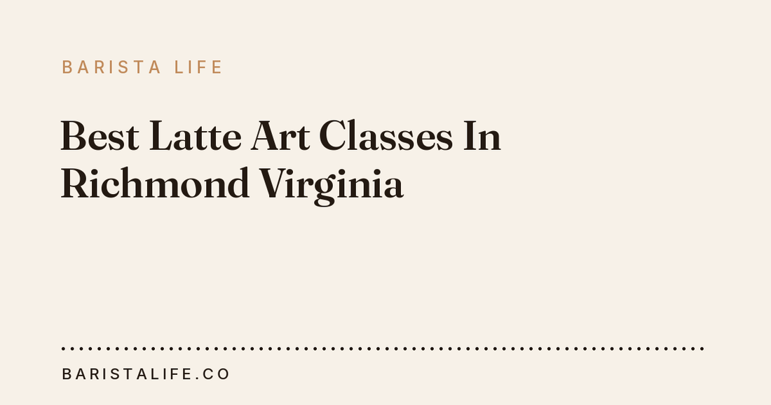 Best Latte Art Classes In Richmond Virginia