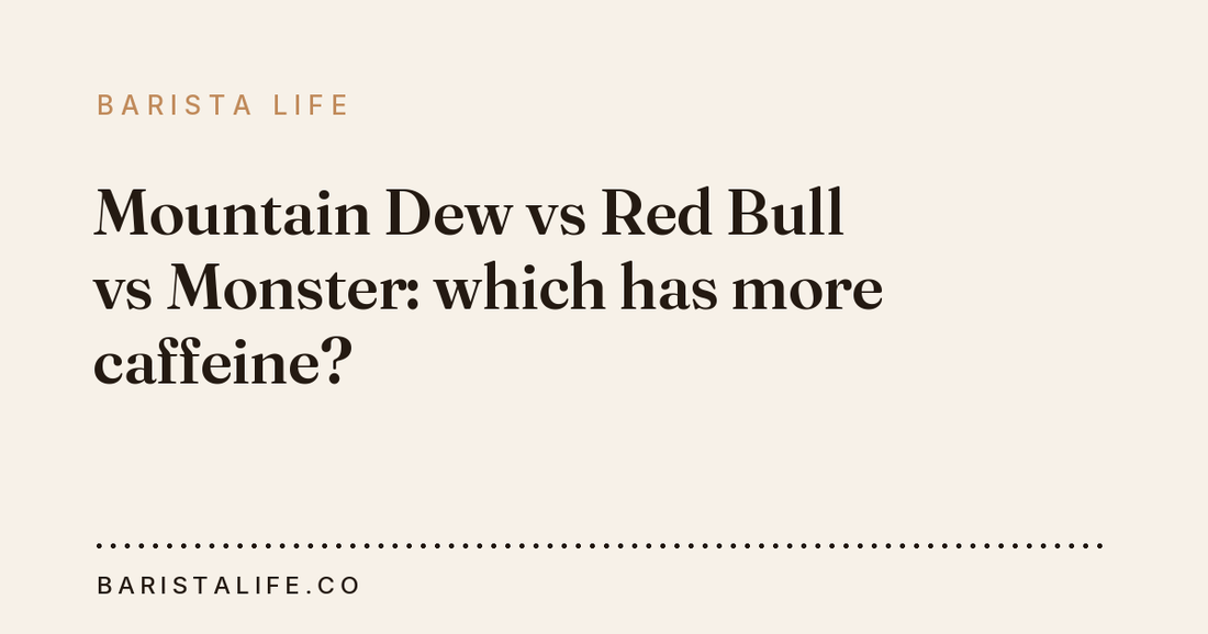 Mountain Dew vs Red Bull vs Monster: which has more caffeine?