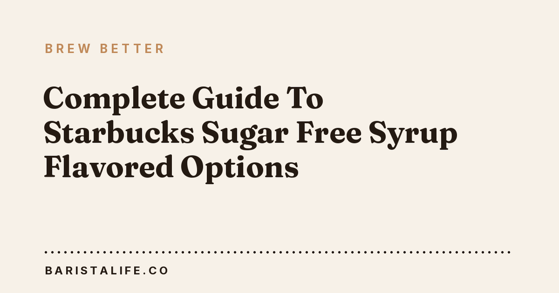 Complete Guide To Starbucks Sugar Free Syrup Flavored Options