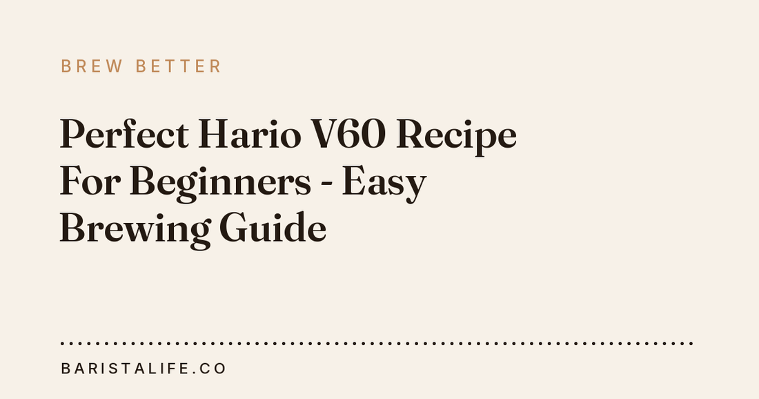 Perfect Hario V60 Recipe For Beginners - Easy Brewing Guide