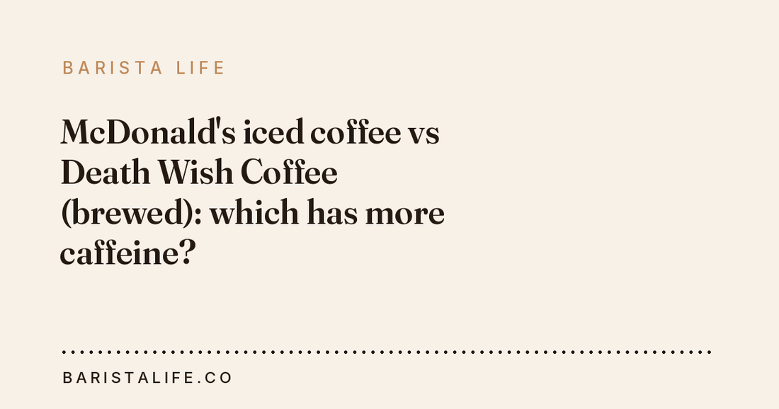 McDonald's iced coffee vs Death Wish Coffee (brewed): which has more caffeine?