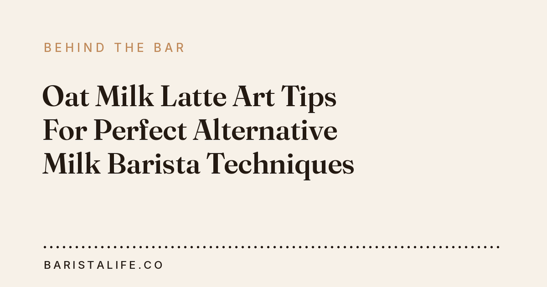 Oat Milk Latte Art Tips For Perfect Alternative Milk Barista Techniques