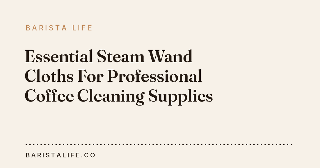Essential Steam Wand Cloths For Professional Coffee Cleaning Supplies