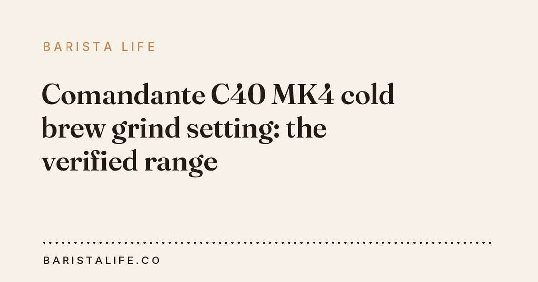 Comandante C40 MK4 cold brew grind setting: the verified range