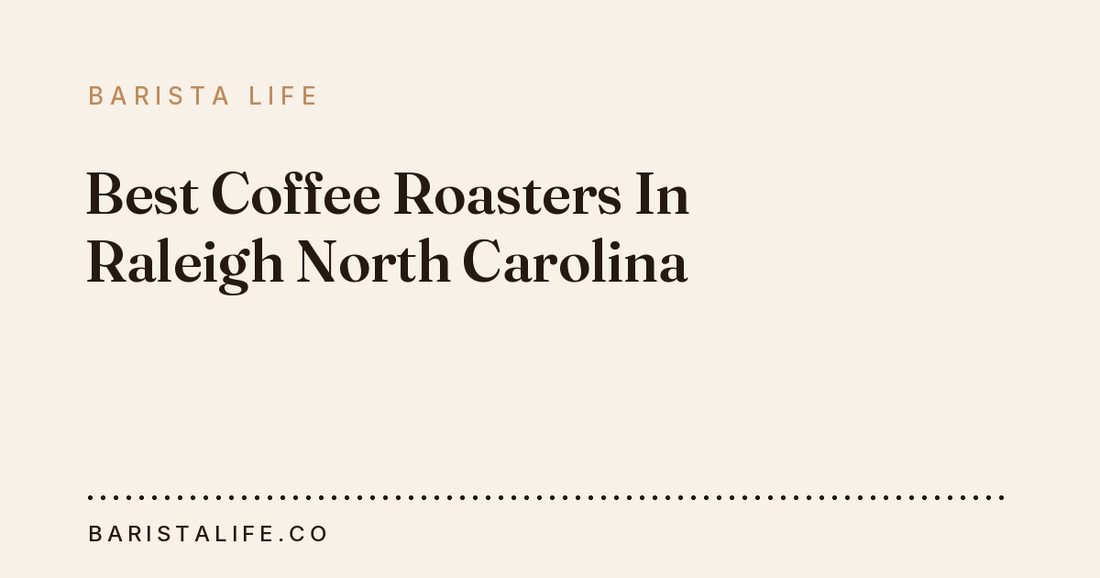 Best Coffee Roasters In Raleigh North Carolina