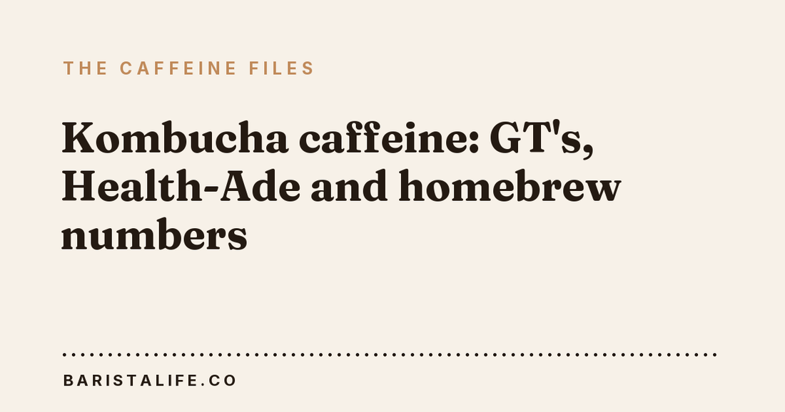 Kombucha caffeine: GT's, Health-Ade and homebrew numbers