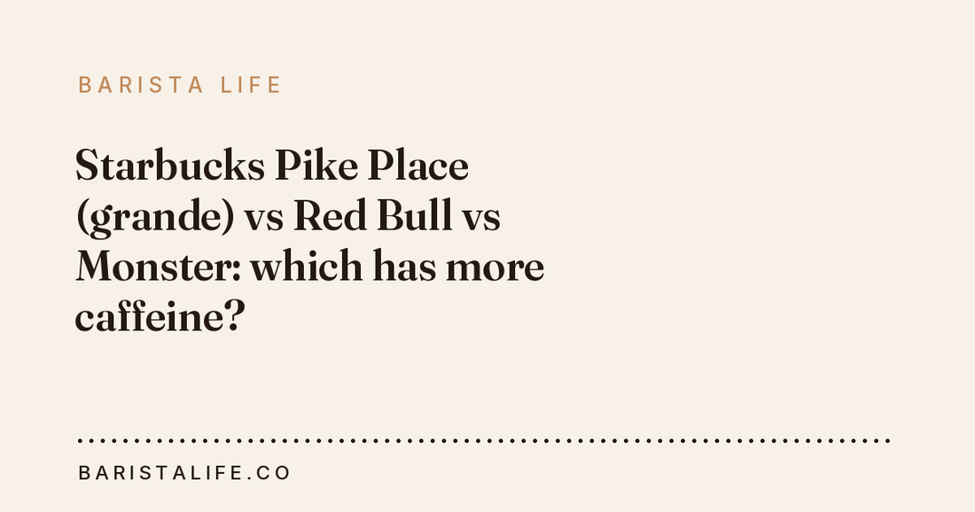 Starbucks Pike Place (grande) vs Red Bull vs Monster: which has more caffeine?